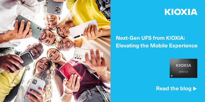 Next Gen UFS from KIOXIA Elevating the Mobile Experience