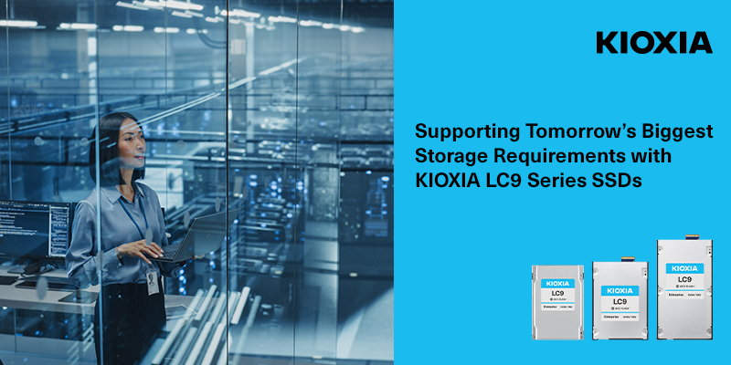 Supporting Tomorrow's Biggest Storage Requirements with KIOXIA LC9