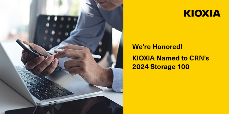 Were Honored KIOXIA Named to CRNs 2024 Storage 100