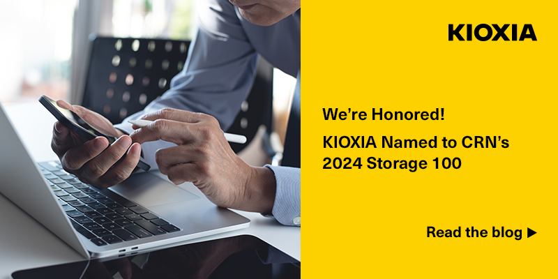 Were Honored KIOXIA Named to CRNs 2024 Storage 100