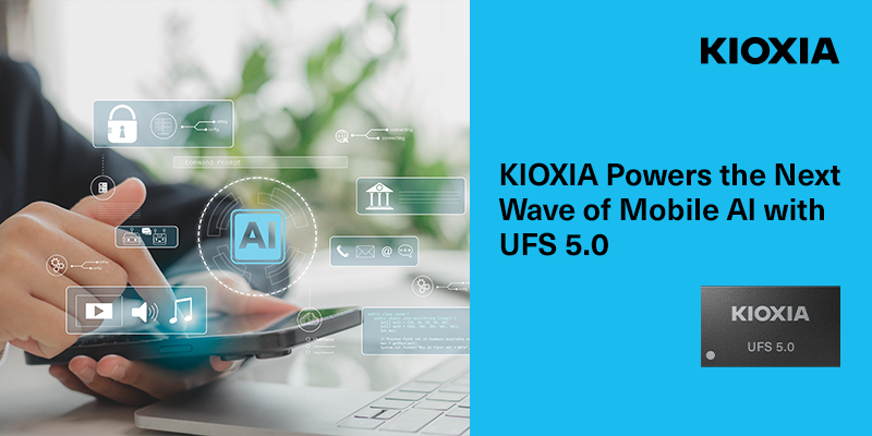 KIOXIA Powers the Next Wave of Mobile AI with UFS 5