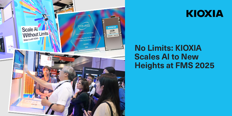 No Limits KIOXIA Scales AI to New Heights at FMS 2025