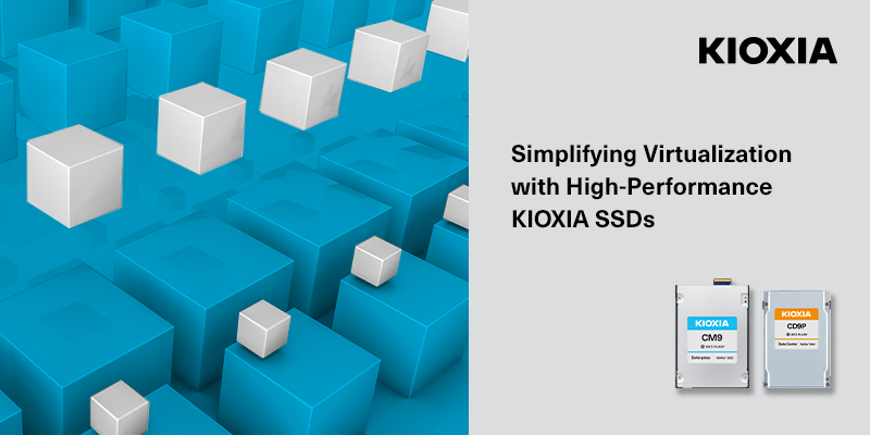 Simplifying Virtualization with a Flexible Infrastructure and HIgh-Performance KIOXIA SSDs