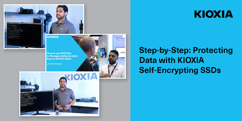 Step by Step Protecting Data with KIOXIA Self-Encrypting SSDs