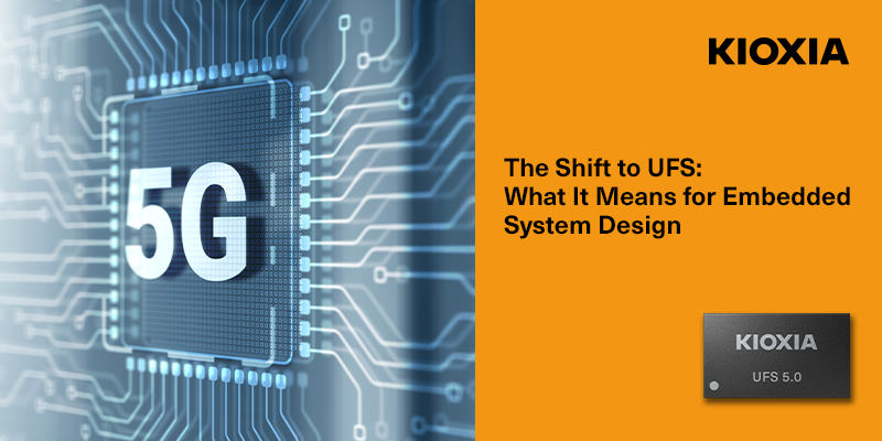 The Shift to UFS What It Means for Embedded System Design
