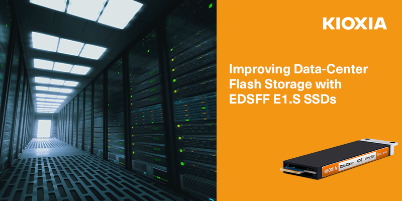 Improving Data Center Flash Storage with EDSFF E1 S SSDs