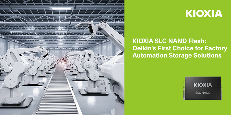 KIOXIA SLC NAND Flash Delkins First Choice for Factory Automation