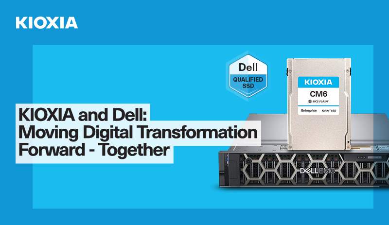 KIOXIA and Dell Moving Digital Transformation Forward Together